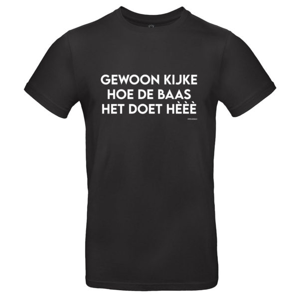 010 CASUALS T-SHIRT GEWOON KIJKE HOE DE BAAS HET DOET HE